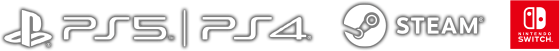 PlayStation®5／PlayStation®4／Steam／Nintendo Switch