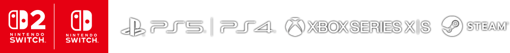 Nintendo Switch／Nintendo Switch 2／PlayStation®5／PlayStation®4／Xbox Series X｜S／Steam