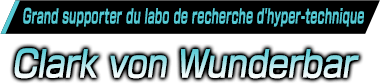 Grand supporter du labo de recherche d'hyper-technique／Clark von Wunderbar